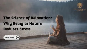 The Science of Relaxation: Being in Nature Reduces Stress